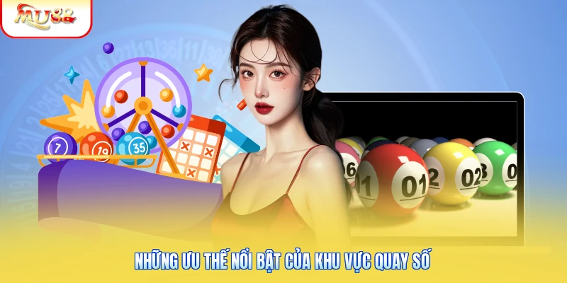 Xổ Số Mu88 | Sảnh Cược Đánh Đề Trả Thưởng Cao Nhất 2026 2 Những ưu thế nổi bật của khu vực quay số